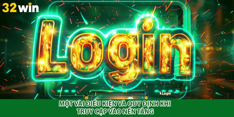 Một vài điều kiện và quy định khi truy cập vào nền tảng