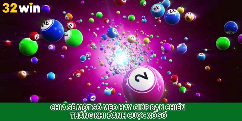Chia sẻ một số mẹo hay giúp bạn chiến thắng khi đánh cược xổ số