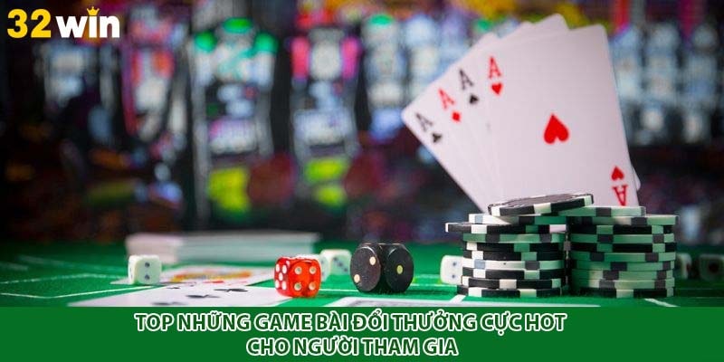 Top những game bài đổi thưởng cực hot cho người tham gia