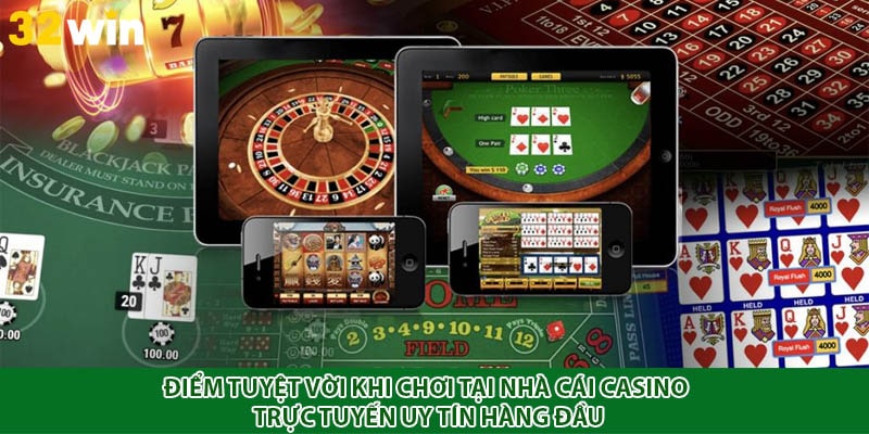 Điểm tuyệt vời khi chơi tại nhà cái casino trực tuyến uy tín hàng đầu
