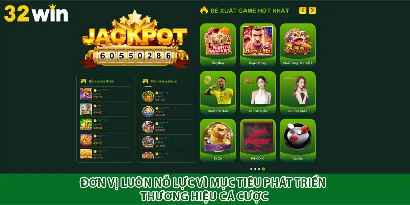 Đơn vị luôn nỗ lực vì mục tiêu phát triển thương hiệu cá cược