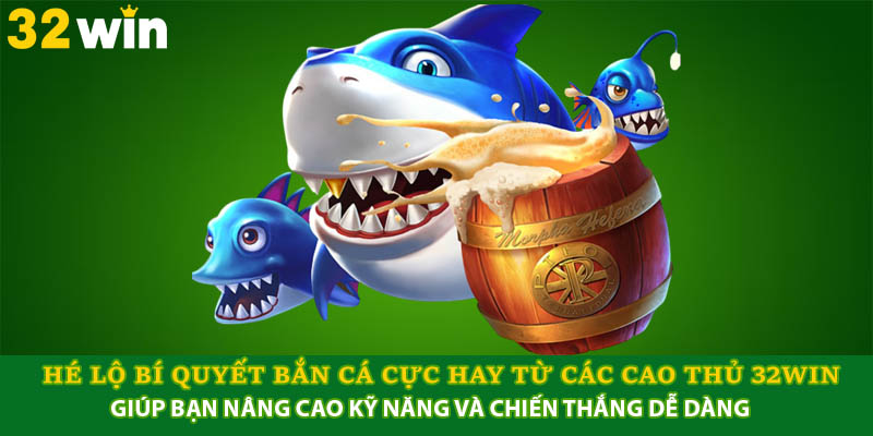 Hé Lộ Bí Quyết Bắn Cá Cực Hay Đến Từ Vị Trí Các Cao Thủ