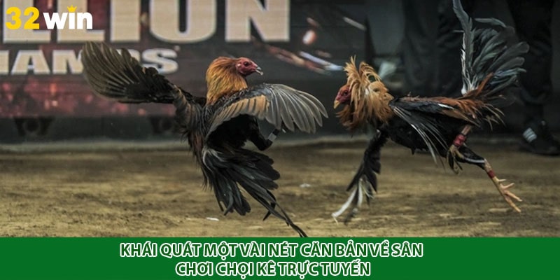 Khái quát một vài nét căn bản về sân chơi chọi kê trực tuyến