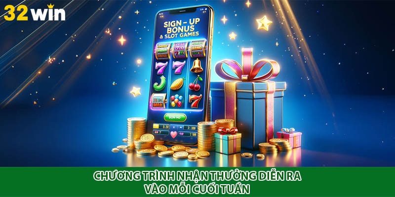 Chương trình nhận thưởng diễn ra vào mỗi cuối tuần