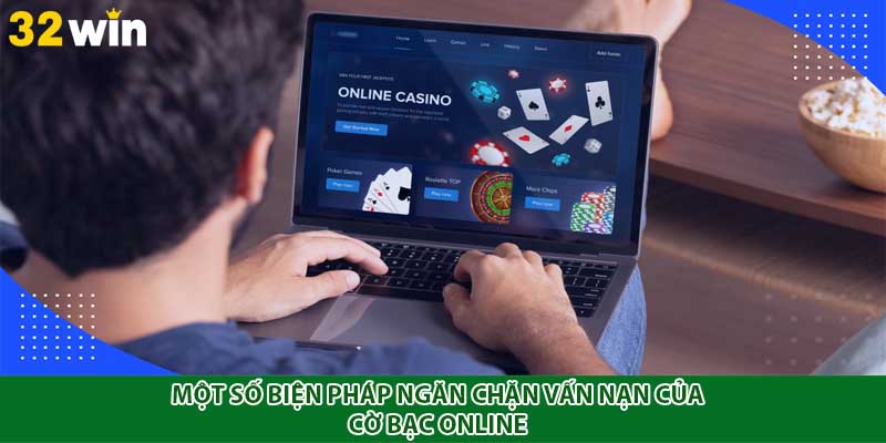 Một số biện pháp ngăn chặn vấn nạn của cờ bạc online 