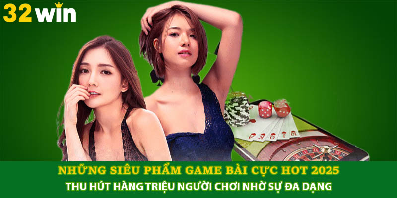 Siêu Phẩm Game Bài Cực Hot 2025