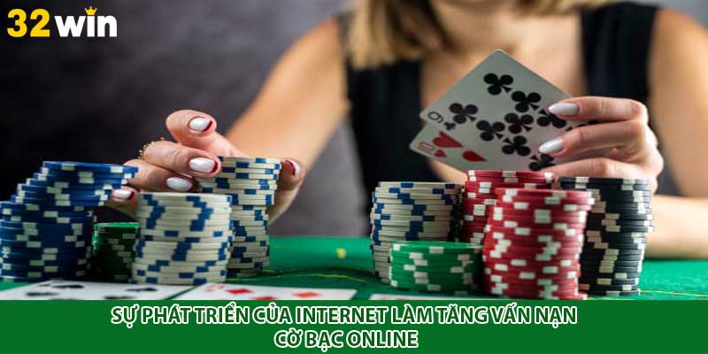 Sự phát triển của internet làm tăng vấn nạn cờ bạc online
