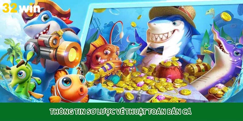 Thông tin sơ lược về thuật toán bắn cá